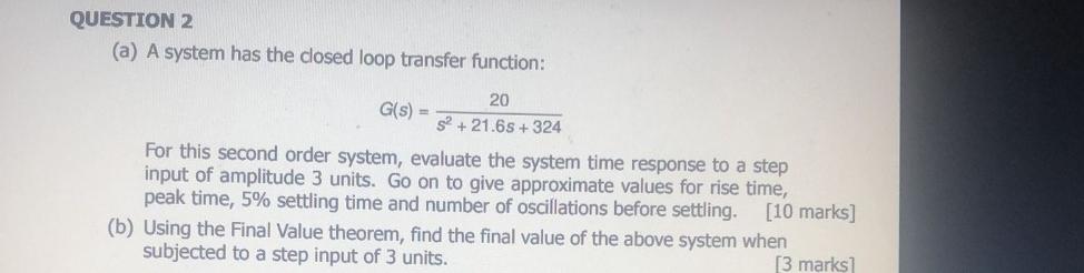 Question 2 A A System Has The Closed Loop Transfer Function 20 G S S 21 65 324 For This Second Order System E 1