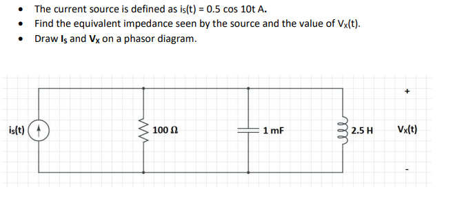 The Current Source Is Defined As Is T 0 5 Cos 10t A Find The Equivalent Impedance Seen By The Source And The Val 1
