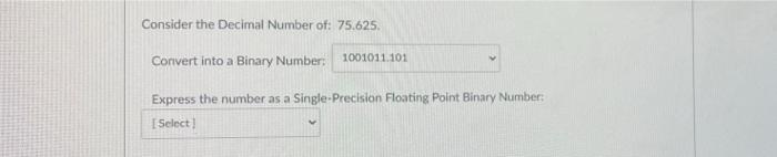 Consider The Decimal Number Of 75 625 Convert Into A Binary Number 1001011 101 Express The Number As A Single Precisi 1