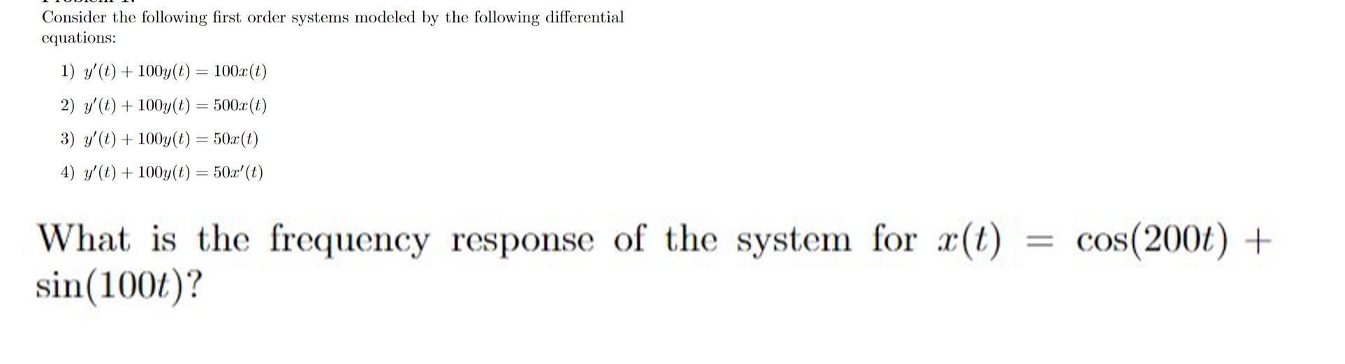 Consider The Following First Order Systems Modeled By The Following Differential Equations 1 Y T 100y T 100 X T 1