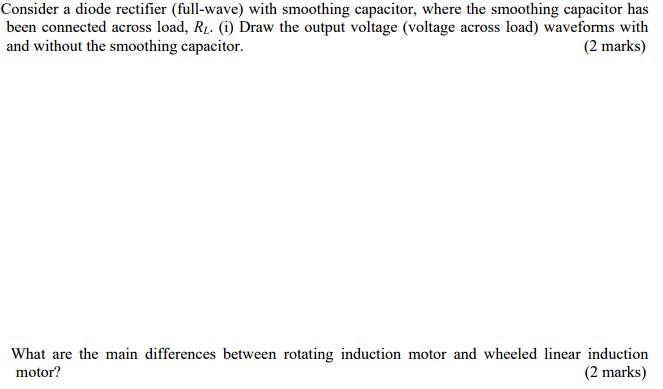 Consider A Diode Rectifier Full Wave With Smoothing Capacitor Where The Smoothing Capacitor Has Been Connected Across 1