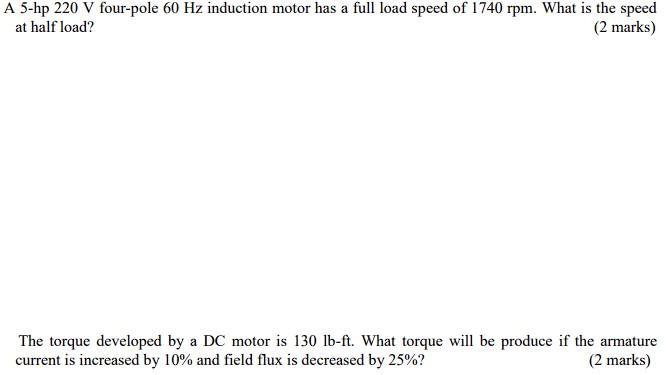 A 5 Hp 220 V Four Pole 60 Hz Induction Motor Has A Full Load Speed Of 1740 Rpm What Is The Speed At Half Load 2 Marks 1