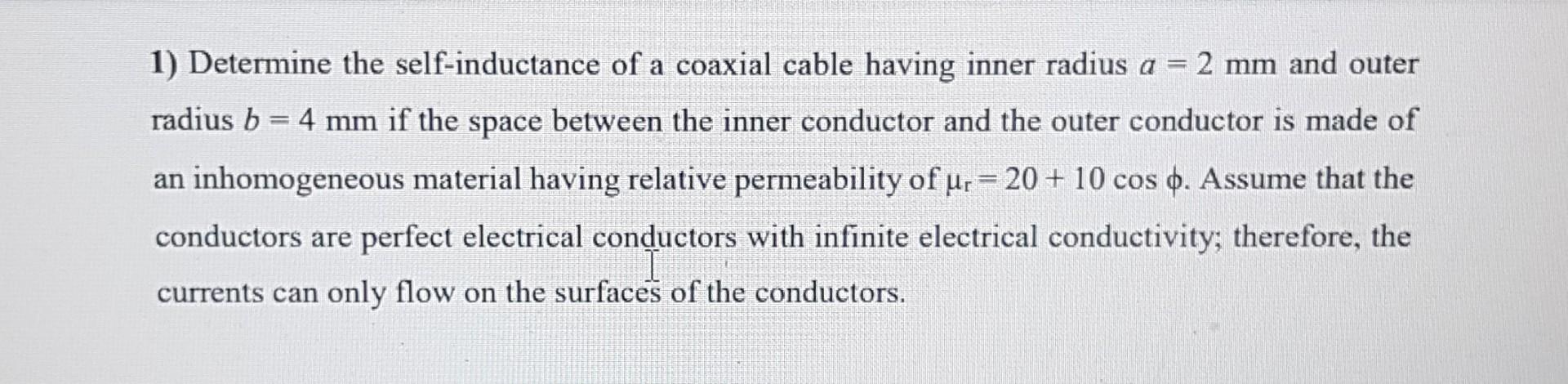 1 Determine The Self Inductance Of A Coaxial Cable Having Inner Radius A 2 Mm And Outer Radius B 4 Mm If The Space 1