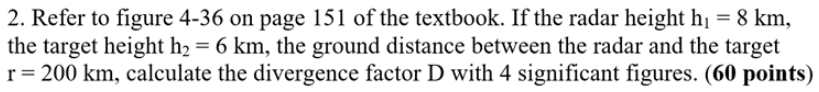 2 Refer To Figure 4 36 On Page 151 Of The Textbook If The Radar Height H 8 Km The Target Height H2 6 Km The Gro 1