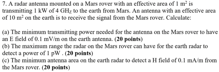 7 A Radar Antenna Mounted On A Mars Rover With An Effective Area Of 1 Mois Transmitting 1 Kw Of 4 Ghz To The Earth From 1