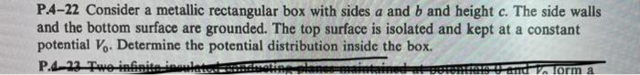 A P 4 22 Consider A Metallic Rectangular Box With Sides A And B And Height C The Side Walls And The Bottom Surface Are 1