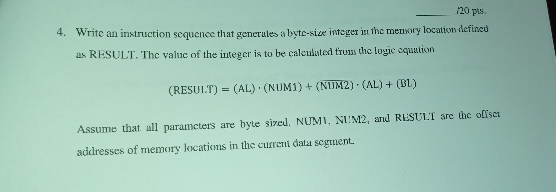 120 Pts 4 Write An Instruction Sequence That Generates A Byte Size Integer In The Memory Location Defined As Result T 1