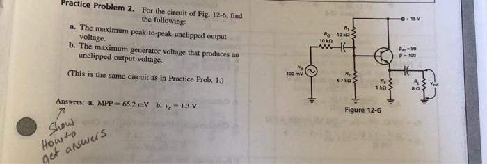 15v Practice Problem 2 For The Circuit Of Fig 12 6 Find The Following A The Maximum Peak To Peak Unclipped Output V 1
