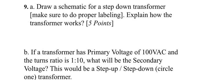 9 A Draw A Schematic For A Step Down Transformer Make Sure To Do Proper Labeling Explain How The Transformer Works 1