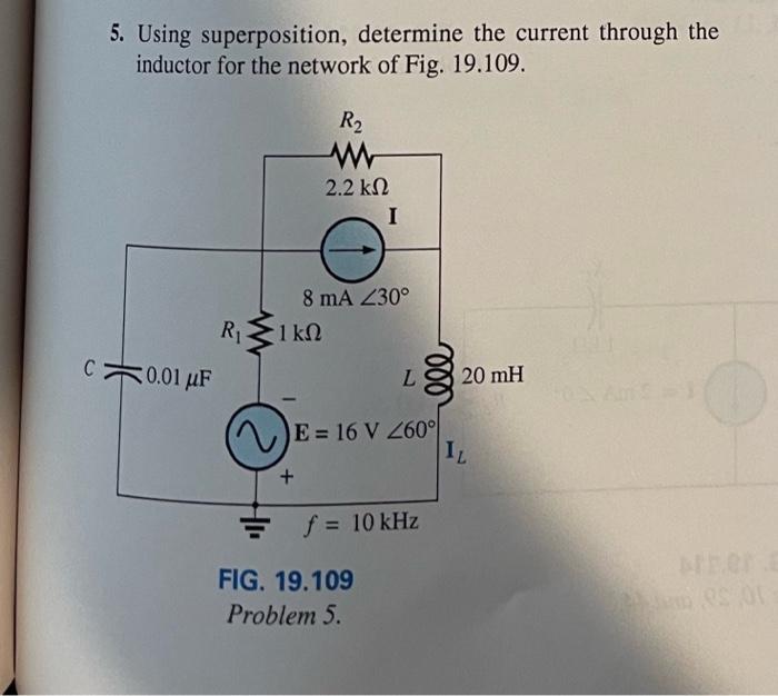 5 Using Superposition Determine The Current Through The Inductor For The Network Of Fig 19 109 R2 2 2 K2 I 8 Ma 230 1