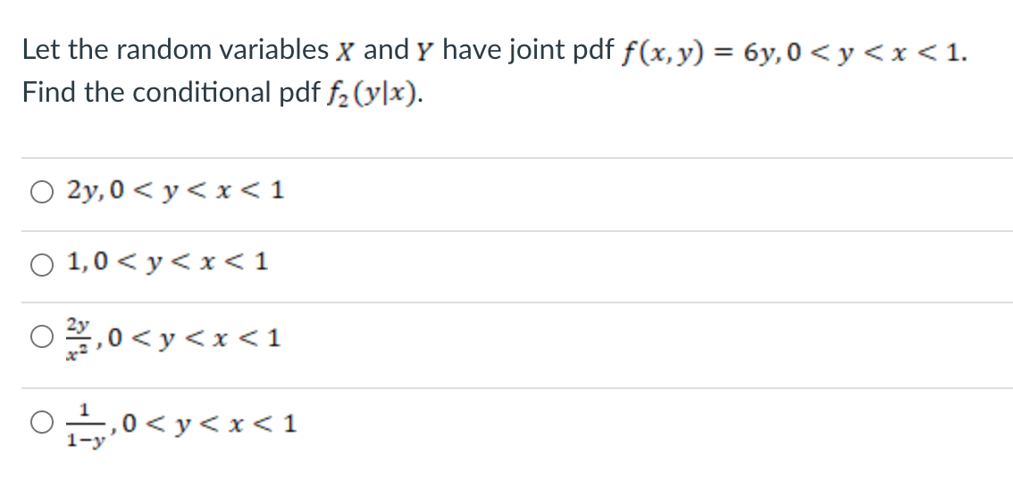 Let The Random Variables X And Y Have Joint Pdf F X Y 6y 0 Y X 1 Find The Conditional Pdf F2 Y X O 2y 0 Y X 1