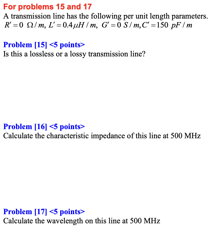 For Problems 15 And 17 A Transmission Line Has The Following Per Unit Length Parameters R 0 12 M L 0 4uh M G 1