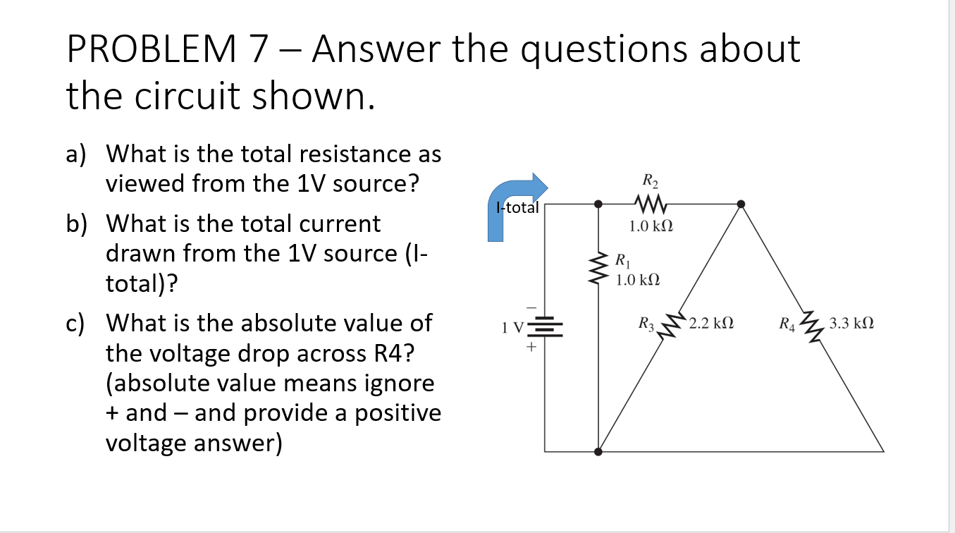 Problem 7 Answer The Questions About The Circuit Shown I Total R2 W 1 0 K 12 W Ri 1 0 K 12 A What Is The Total Resis 1