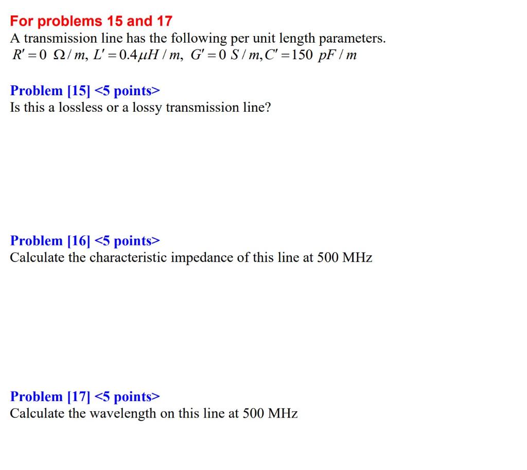 For Problems 15 And 17 A Transmission Line Has The Following Per Unit Length Parameters R 0 127 M L 0 4uh M G 1