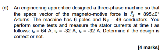 D An Engineering Apprentice Designed A Three Phase Machine So That The Space Vector Of The Magneto Motive Force Is Fs 1