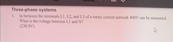 Three Phase Systems 1 In Between The Terminals L1 L2 And L3 Of A Rotary Current Network 400v Can Be Measured What 1