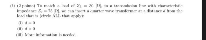 F 2 Points To Match A Load Of Zl 30 2 To A Transmission Line With Characteristic Impedance Zo 75 12 We Can 1