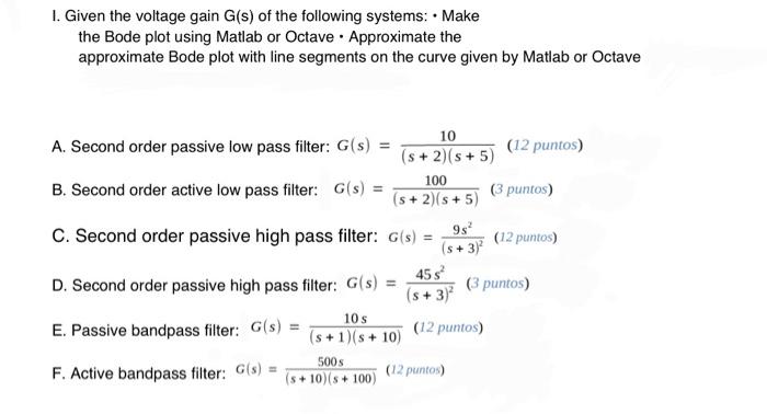 1 Given The Voltage Gain G S Of The Following Systems Make The Bode Plot Using Matlab Or Octave Approximate The App 1