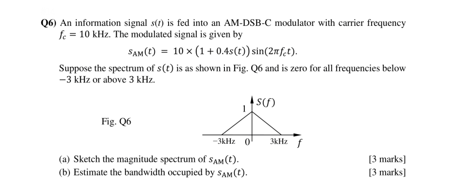 Q6 An Information Signal S T Is Fed Into An Am Dsb C Modulator With Carrier Frequency Fo 10 Khz The Modulated Signa 1