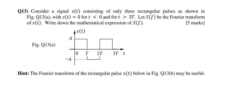 Q13 Consider A Signal S T Consisting Of Only Three Rectangular Pulses As Shown In Fig Q13 A With S T 0 For T 0 1