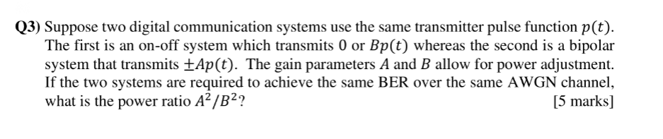 3 Suppose Two Digital Communication Systems Use The Same Transmitter Pulse Function P T The First Is An On Off Syste 1