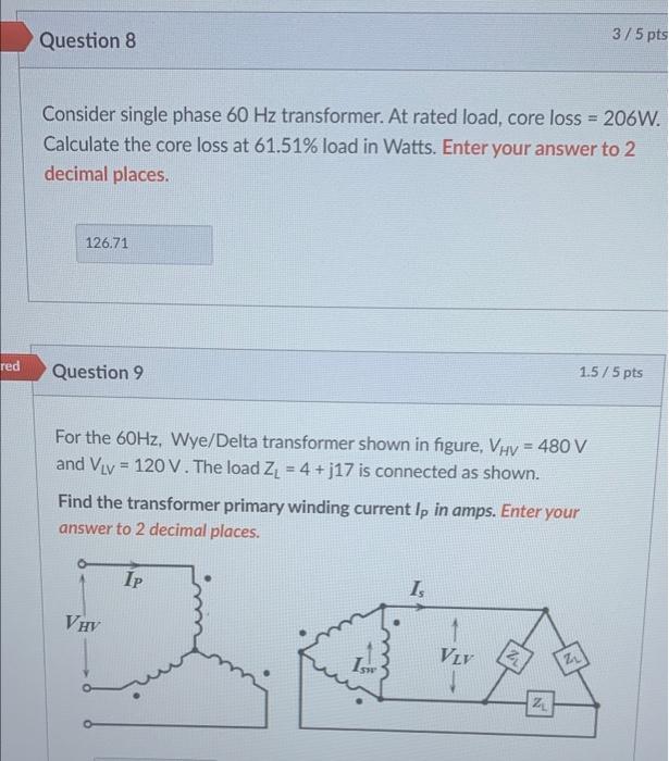 Question 8 3 5 Pts Consider Single Phase 60 Hz Transformer At Rated Load Core Loss 206w Calculate The Core Loss At 1