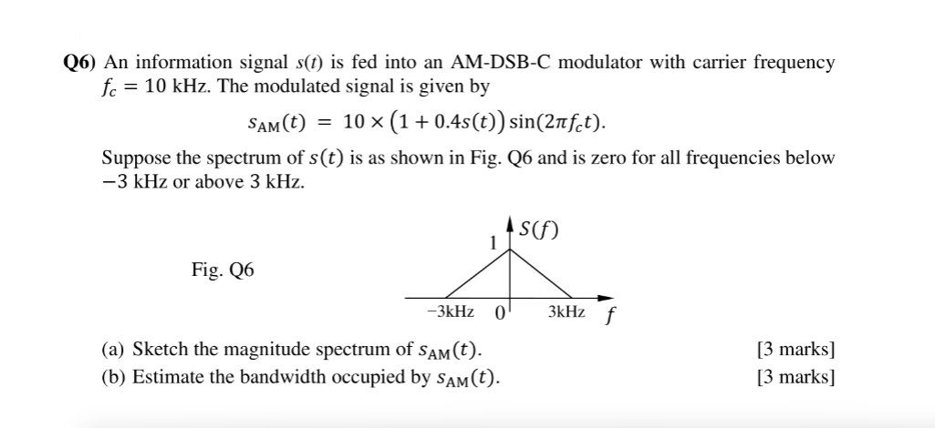 Q6 An Information Signal S T Is Fed Into An Am Dsb C Modulator With Carrier Frequency Fc 10 Khz The Modulated Signa 1
