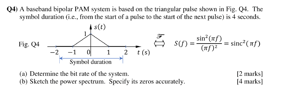 Q4 A Baseband Bipolar Pam System Is Based On The Triangular Pulse Shown In Fig 24 The Symbol Duration I E From 1