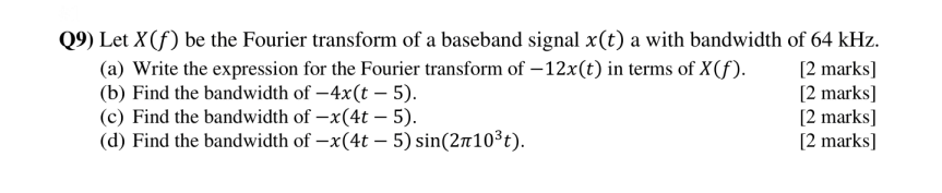 Q9 Let X F Be The Fourier Transform Of A Baseband Signal X T A With Bandwidth Of 64 Khz A Write The Expression For 1