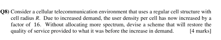 Q8 Consider A Cellular Telecommunication Environment That Uses A Regular Cell Structure With Cell Radius R Due To Incr 1