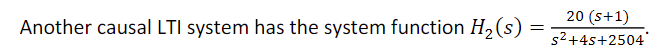 Another Causal Lti System Has The System Function Hz S 20 5 1 2 45 2504 I 2 Specify The Maximum Gain The Half 1