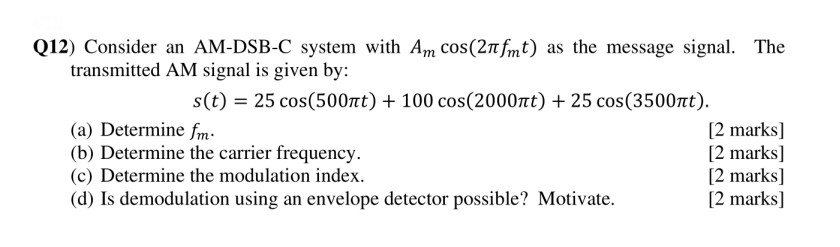 Q12 Consider An Am Dsb C System With Am Cos 21fmt As The Message Signal The Transmitted Am Signal Is Given By S T 1