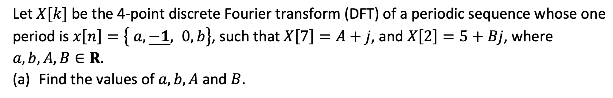Let X K Be The 4 Point Discrete Fourier Transform Dft Of A Periodic Sequence Whose One Period Is X N A 1 1