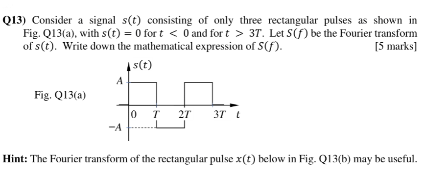 Q13 Consider A Signal S T Consisting Of Only Three Rectangular Pulses As Shown In Fig Q13 A With S T 0 For T 0 1