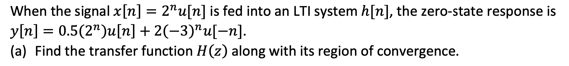 When The Signal X N 2 U N Is Fed Into An Lti System H N The Zero State Response Is Y N 0 5 27 U N 2 3 U 1