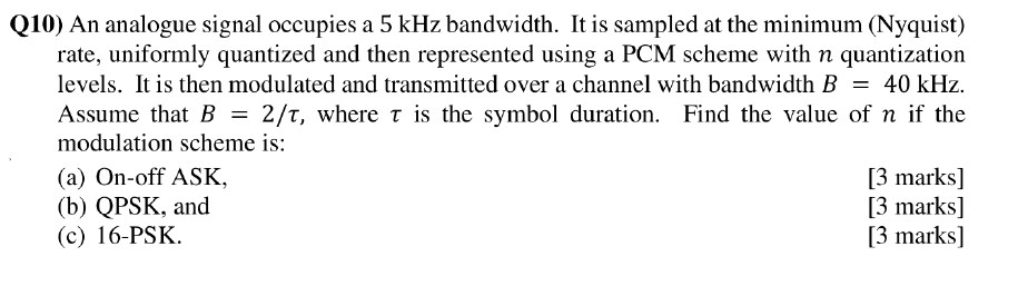 Q10 An Analogue Signal Occupies A 5 Khz Bandwidth It Is Sampled At The Minimum Nyquist Rate Uniformly Quantized And 1
