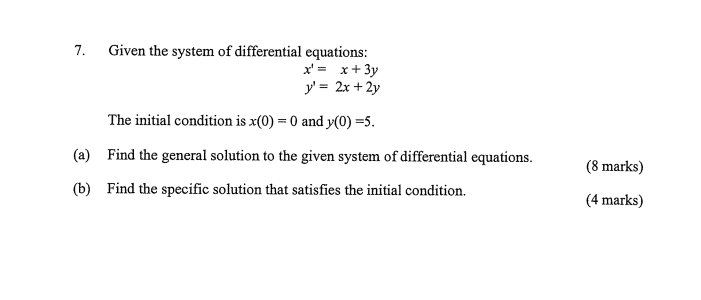 7 Given The System Of Differential Equations X X 3y Y 2x 2y The Initial Condition Is X 0 0 And Y 0 5 A 1