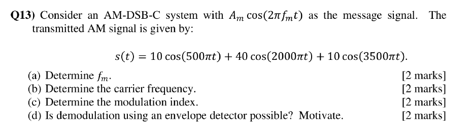 Q13 Consider An Am Dsb C System With Am Cos 21fmt As The Message Signal The Transmitted Am Signal Is Given By S T 1