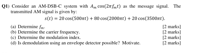 Q1 Consider An Am Dsb C System With Am Cos 21fmt As The Message Signal The Transmitted Am Signal Is Given By S T 1