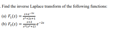 Find The Inverse Laplace Transform Of The Following Functions Ste 5s A F 3 B F2 32 25 1 S 2 E 2 52 2 2s 1