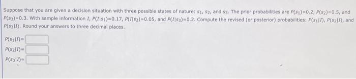 Suppose That You Are Given A Decision Situation With Three Possible States Of Nature 51 52 And Sz The Prior Probabil 1