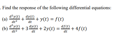 Find The Response Of The Following Differential Equations D Yt Dy 0 Y T F T A Dt2 Dt B D Y T 3 Dy T 1
