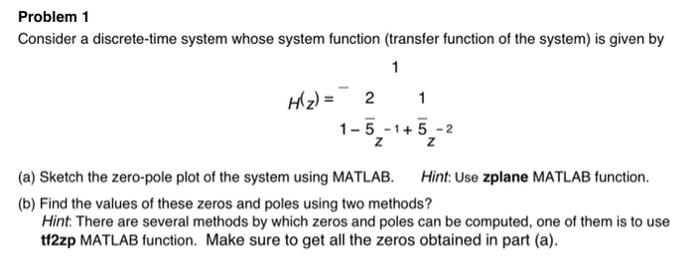 Problem 1 Consider A Discrete Time System Whose System Function Transfer Function Of The System Is Given By 1 H 2 1