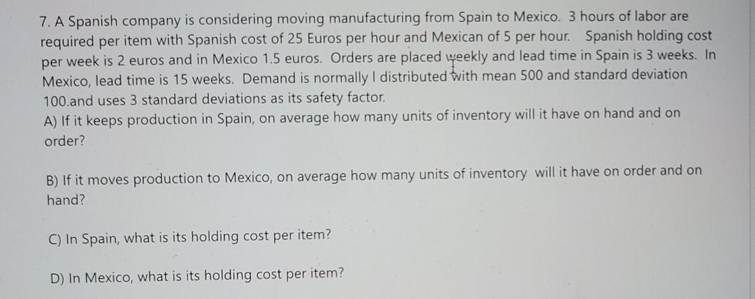 7 A Spanish Company Is Considering Moving Manufacturing From Spain To Mexico 3 Hours Of Labor Are Required Per Item Wi 1