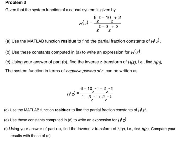 Problem 3 Given That The System Function Of A Causal System Is Given By 6 2 10 2 Z 2 3 2 Z Z H Z 2 A Use The M 1