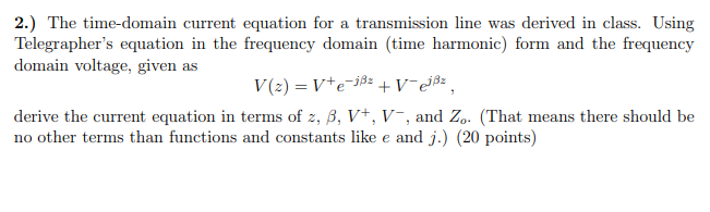 2 The Time Domain Current Equation For A Transmission Line Was Derived In Class Using Telegrapher S Equation In The F 1