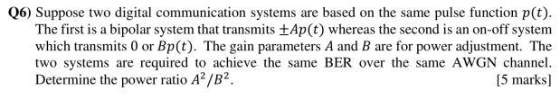 6 Suppose Two Digital Communication Systems Are Based On The Same Pulse Function P T The First Is A Bipolar System T 1