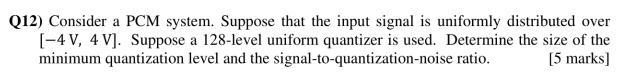 Q12 Consider A Pcm System Suppose That The Input Signal Is Uniformly Distributed Over 4v 4 V Suppose A 128 Level 1