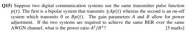 Q15 Suppose Two Digital Communication Systems Use The Same Transmitter Pulse Function P T The First Is A Bipolar Syst 1