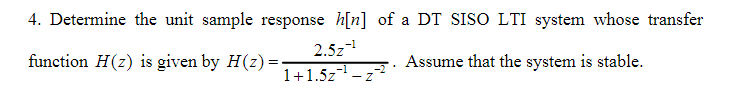 4 Determine The Unit Sample Response H N Of A Dt Siso Lti System Whose Transfer 2 52 1 Function H Z Is Given By H 2 1